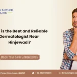 Who is the Best and Reliable Dermatologist Near Hinjewadi