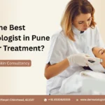 Who Is the Best Dermatologist in Pune for Laser Treatment